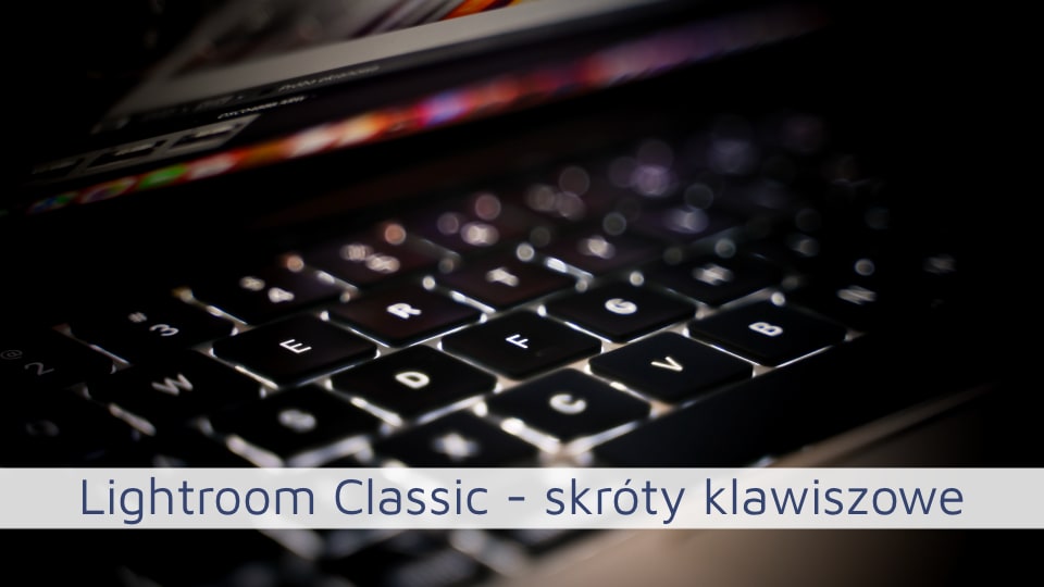 Lightroom Classic skróty klawiszowe