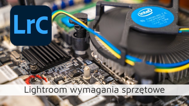 Lightroom Classic – wymagania sprzętowe