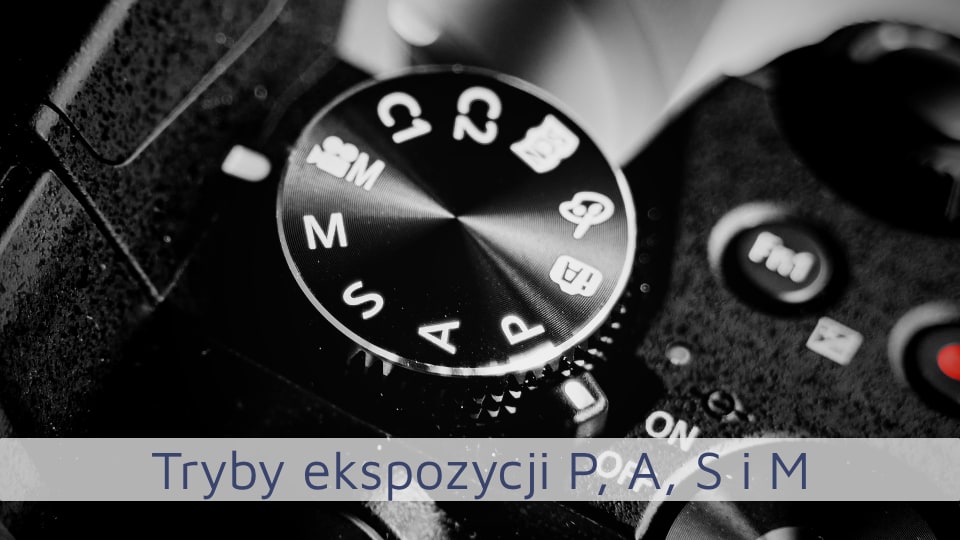 Tryby ekspozycji P, A, S i M